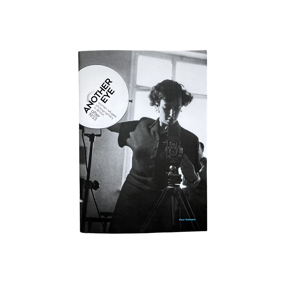 Exhibition Catalogue - Another Eye Women Refugee Photographers in Britain after 1933